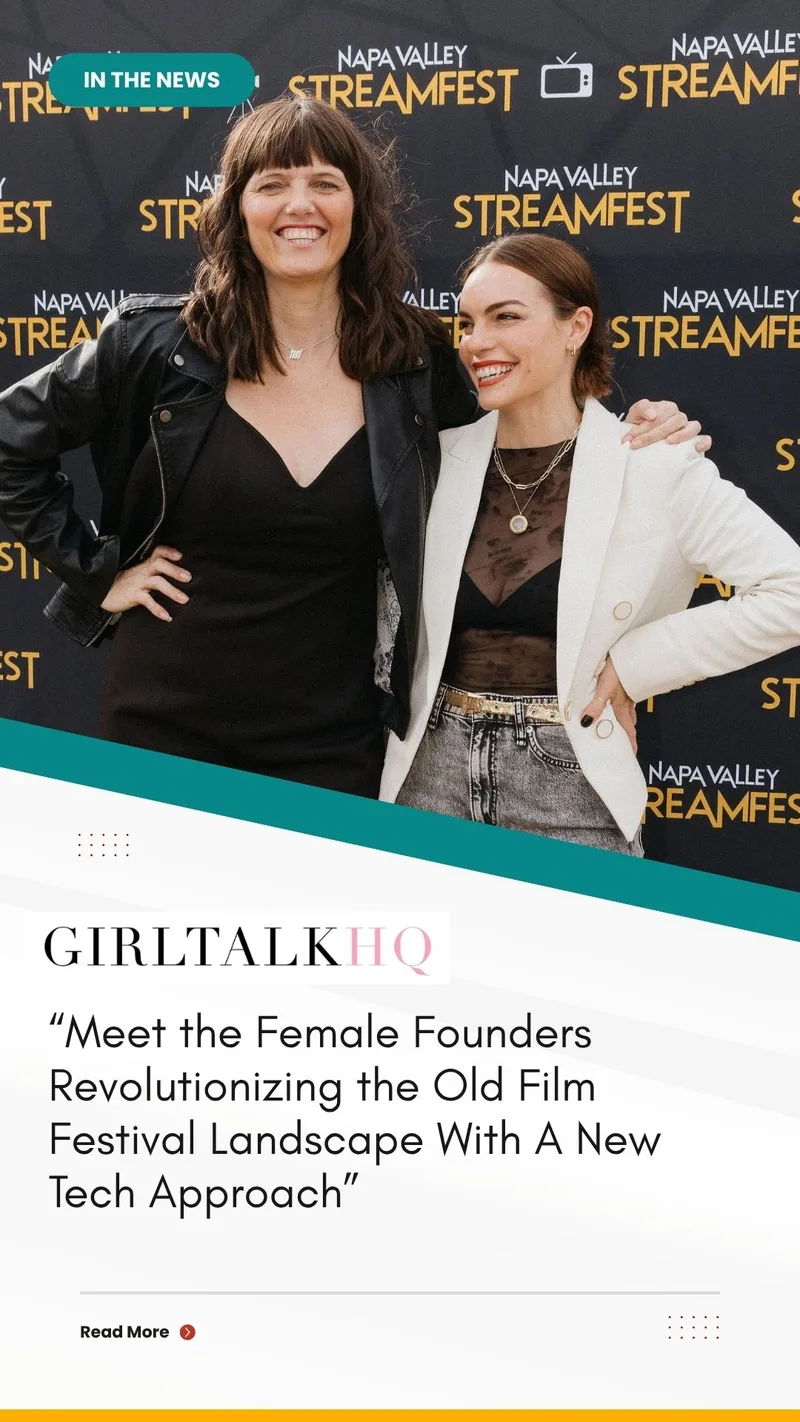 Girl Talk HQ: Meet the Female Founders Revolutionizing the Old Film Festival Landscape With A New Tech Approach